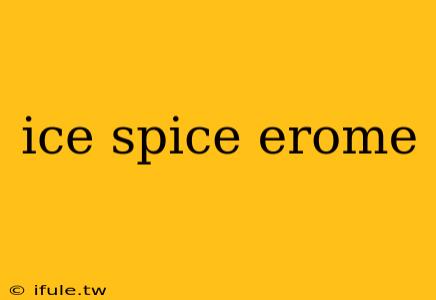 ice spice erome