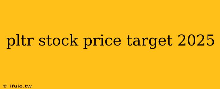 pltr stock price target 2025