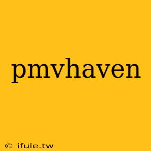 pmvhaven